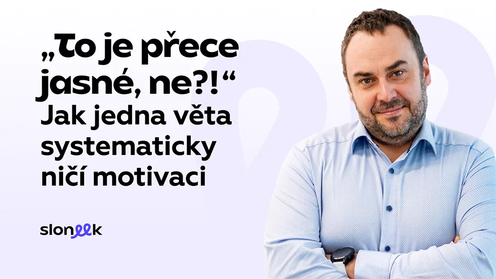 To je prece jasne, ne? Jak jedna veta systematicky nici motivaci.